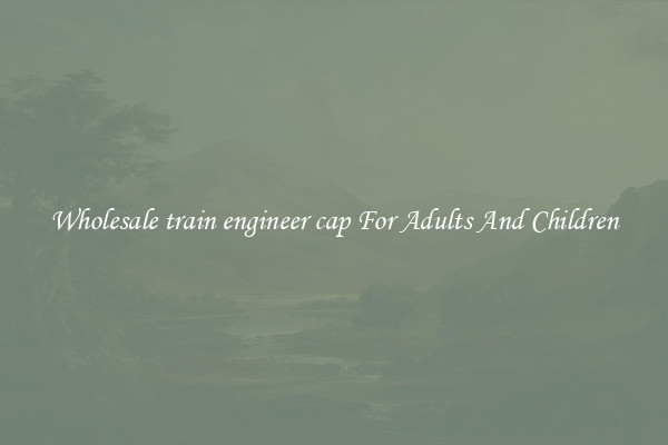 Wholesale train engineer cap For Adults And Children