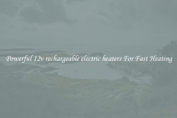 Powerful 12v rechargeable electric heaters For Fast Heating