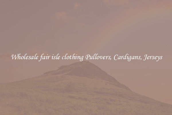 Wholesale fair isle clothing Pullovers, Cardigans, Jerseys