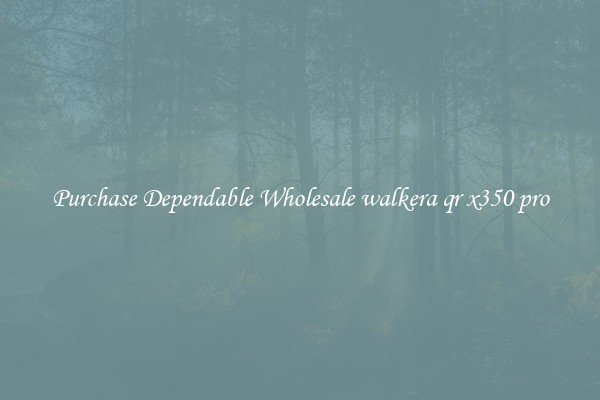 Purchase Dependable Wholesale walkera qr x350 pro