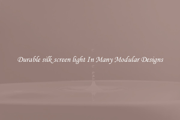 Durable silk screen light In Many Modular Designs