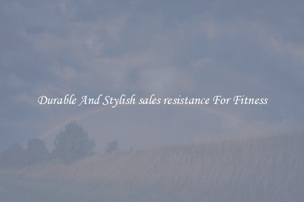 Durable And Stylish sales resistance For Fitness