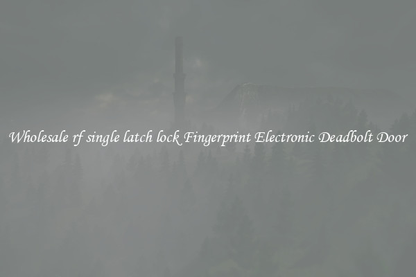 Wholesale rf single latch lock Fingerprint Electronic Deadbolt Door 