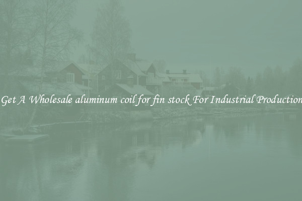 Get A Wholesale aluminum coil for fin stock For Industrial Production