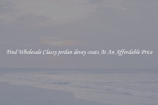 Find Wholesale Classy jordan devey coats At An Affordable Price