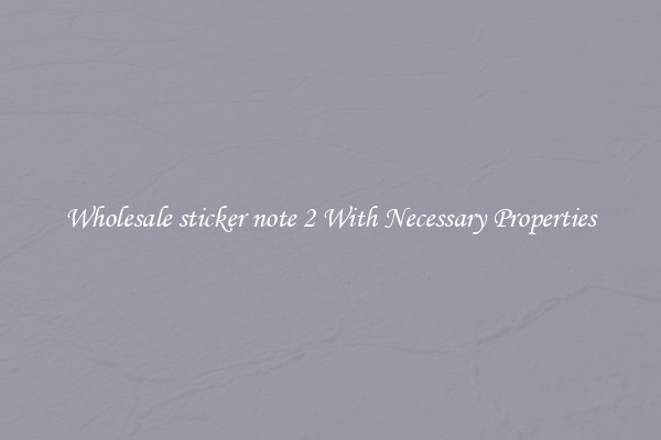 Wholesale sticker note 2 With Necessary Properties