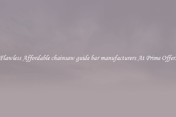 Flawless Affordable chainsaw guide bar manufacturers At Prime Offers