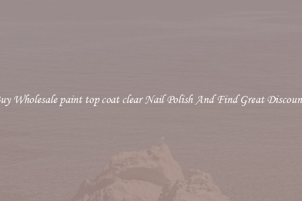 Buy Wholesale paint top coat clear Nail Polish And Find Great Discounts