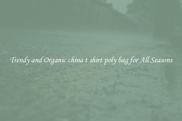 Trendy and Organic china t shirt poly bag for All Seasons