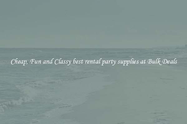 Cheap, Fun and Classy best rental party supplies at Bulk Deals
