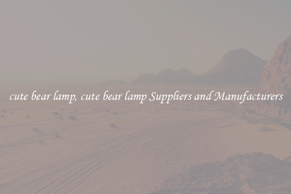 cute bear lamp, cute bear lamp Suppliers and Manufacturers