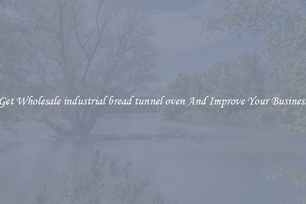 Get Wholesale industrial bread tunnel oven And Improve Your Business
