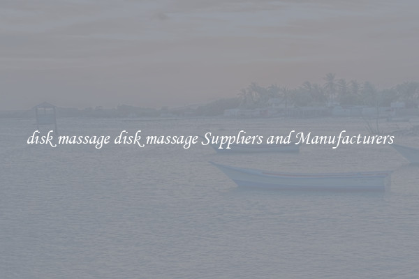 disk massage disk massage Suppliers and Manufacturers
