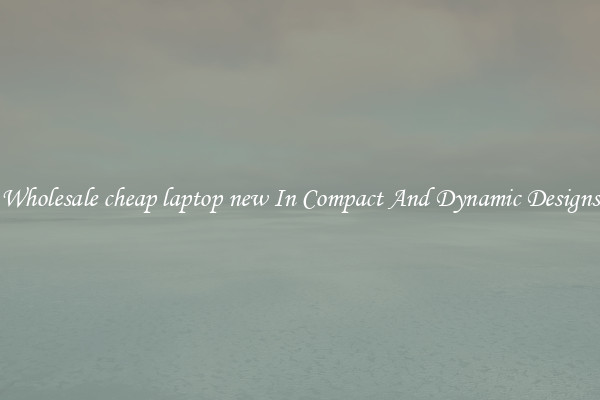 Wholesale cheap laptop new In Compact And Dynamic Designs
