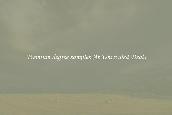 Premium degree samples At Unrivaled Deals
