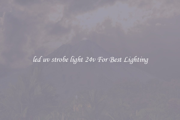 led uv strobe light 24v For Best Lighting