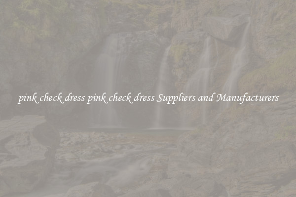 pink check dress pink check dress Suppliers and Manufacturers
