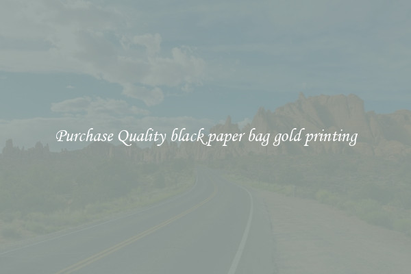 Purchase Quality black paper bag gold printing