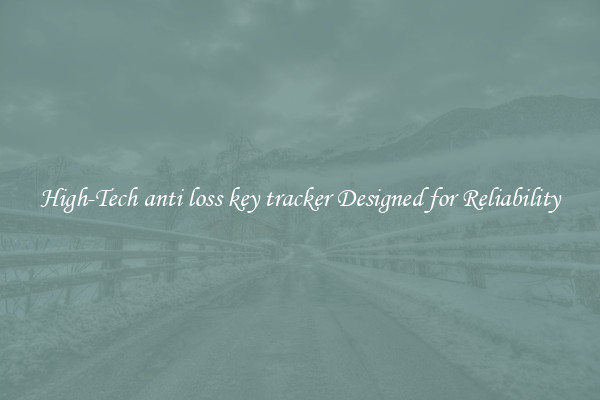 High-Tech anti loss key tracker Designed for Reliability