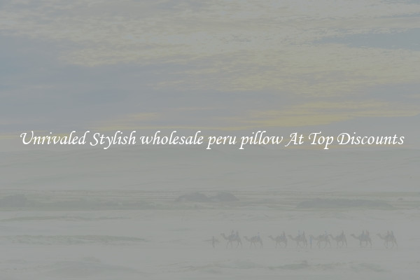 Unrivaled Stylish wholesale peru pillow At Top Discounts