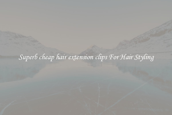 Superb cheap hair extension clips For Hair Styling