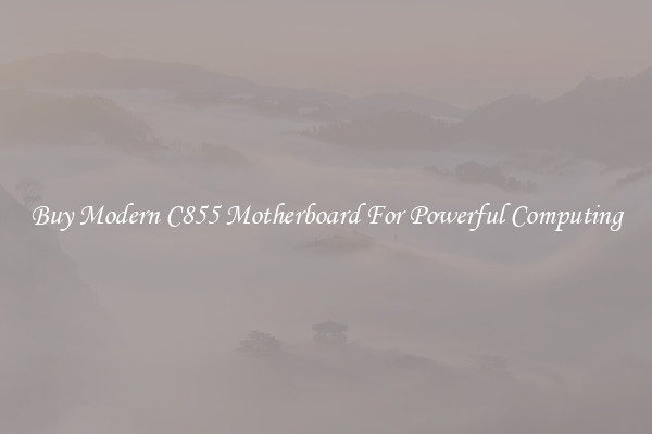 Buy Modern C855 Motherboard For Powerful Computing