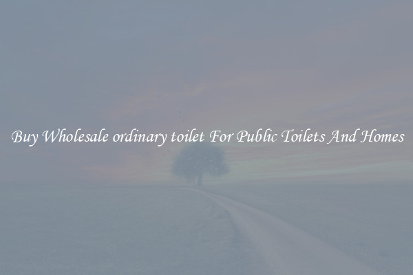 Buy Wholesale ordinary toilet For Public Toilets And Homes