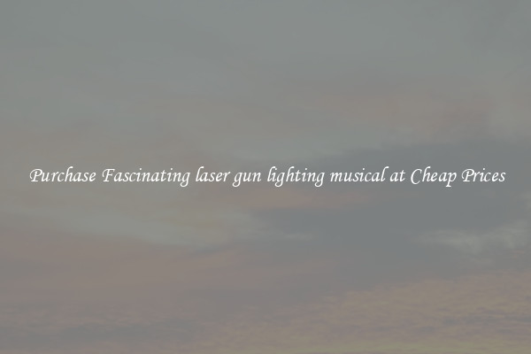 Purchase Fascinating laser gun lighting musical at Cheap Prices