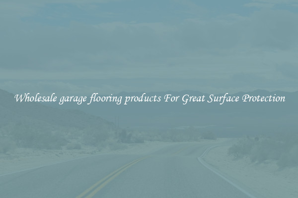 Wholesale garage flooring products For Great Surface Protection