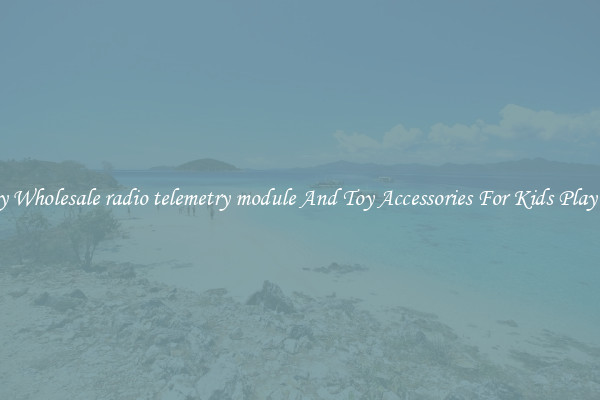 Buy Wholesale radio telemetry module And Toy Accessories For Kids Play Set