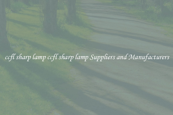 ccfl sharp lamp ccfl sharp lamp Suppliers and Manufacturers