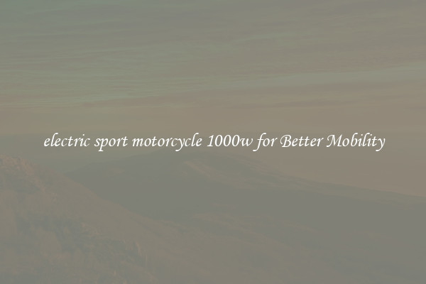 electric sport motorcycle 1000w for Better Mobility