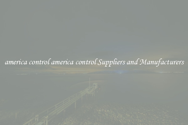 america control america control Suppliers and Manufacturers