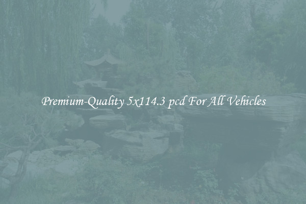 Premium-Quality 5x114.3 pcd For All Vehicles